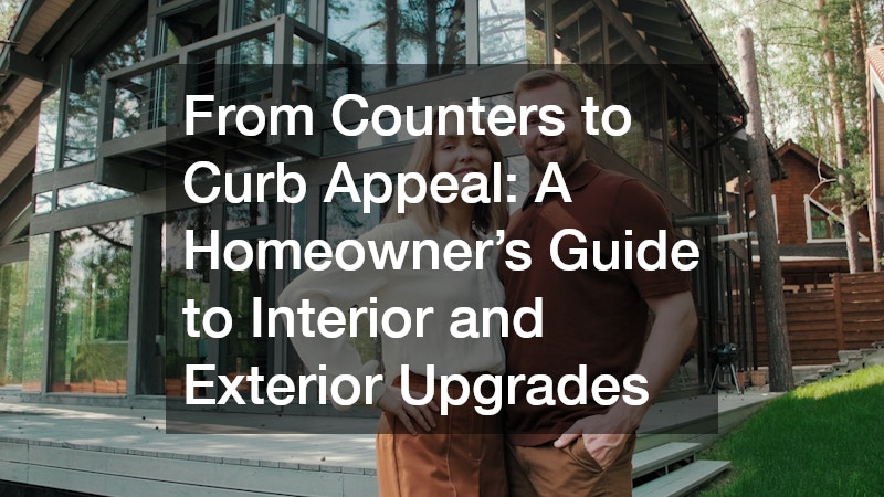 From Counters to Curb Appeal: A Homeowners Guide to Interior and Exterior Upgrades