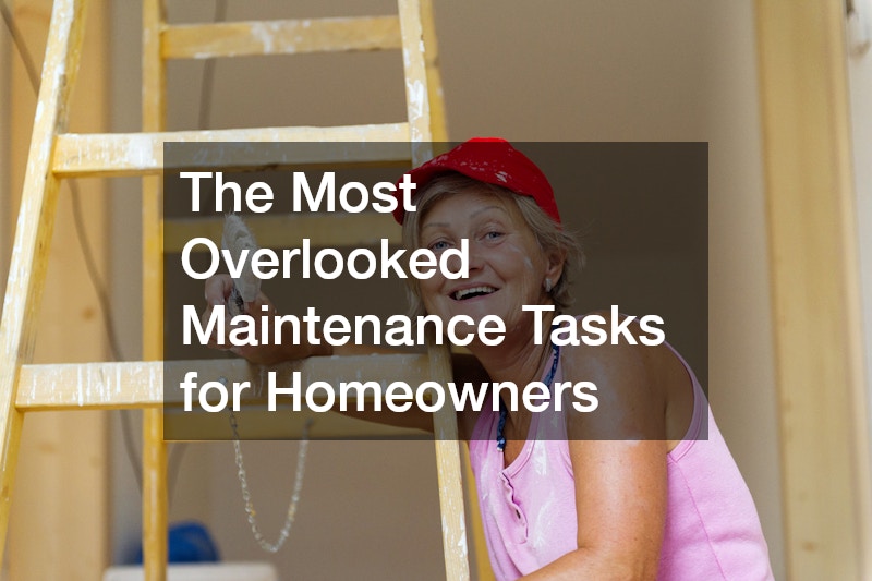 The Most Overlooked Maintenance Tasks for Homeowners
